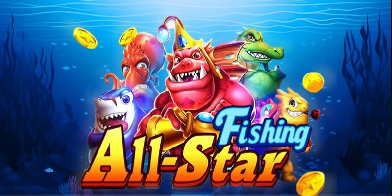 All Star Fishing – Phiên bản game bắn cá được cải tiến liên tục