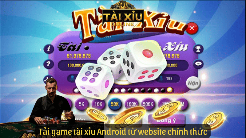 Tải game tài xỉu Android từ website chính thức