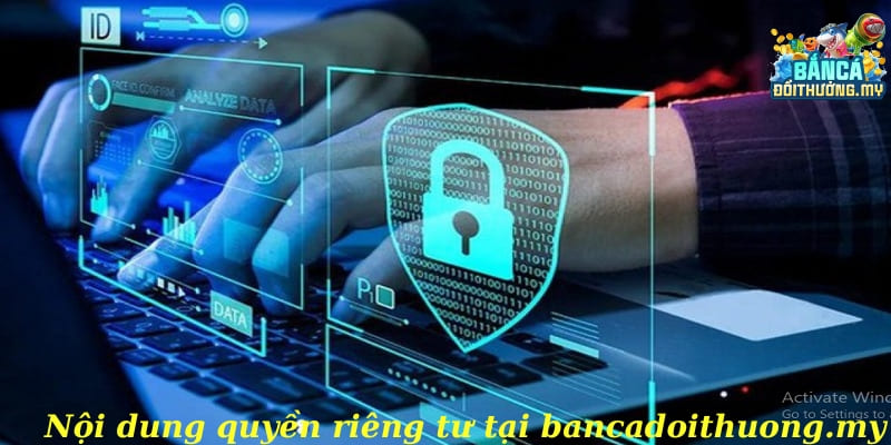 Nội dung quyền riêng tư tại Bancadoithuong.my