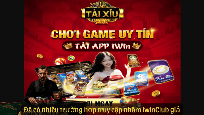 Đã có nhiều trường hợp truy cập nhầm IwinClub giả