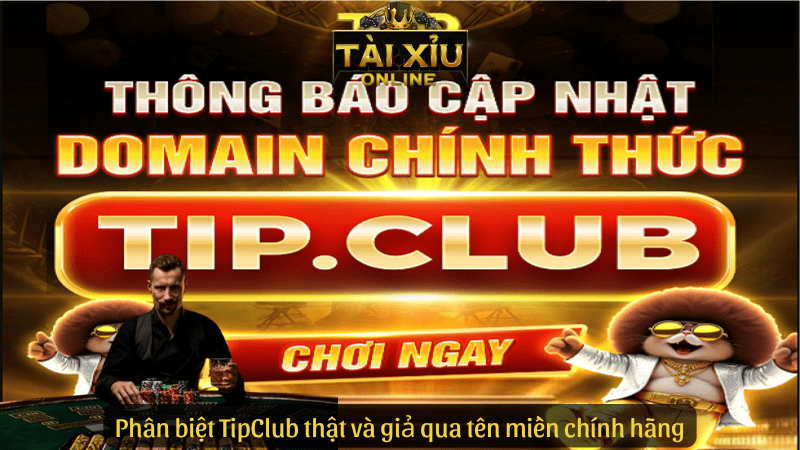 Phân biệt TipClub thật và giả qua tên miền chính hãng
