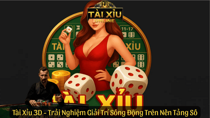 Tài Xỉu 3D – Trải Nghiệm Giải Trí Sống Động Trên Nền Tảng Số