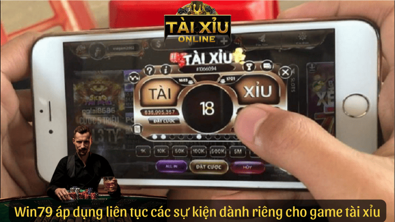 Win79 áp dụng liên tục các sự kiện dành riêng cho game tài xỉu